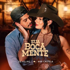 Zé Felipe - Sua Boca Mente